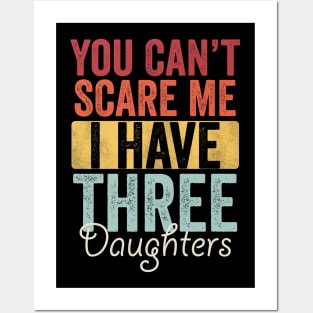 You can't scare me I have three daughters Posters and Art